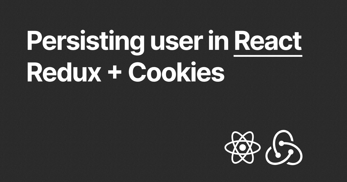 React - Maintaining user sessions with Redux and Cookies